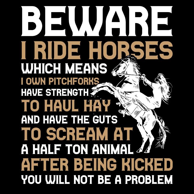 Beware I Ride Horses Pferd Geschenk