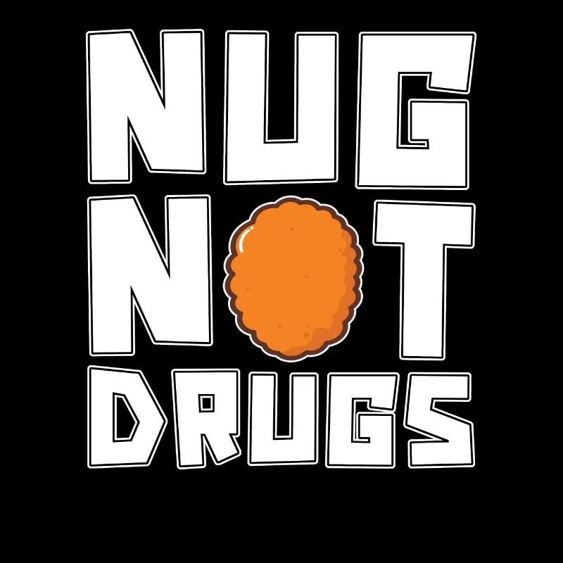 Nug, Keine Drogen, Nugget-liebhaber,