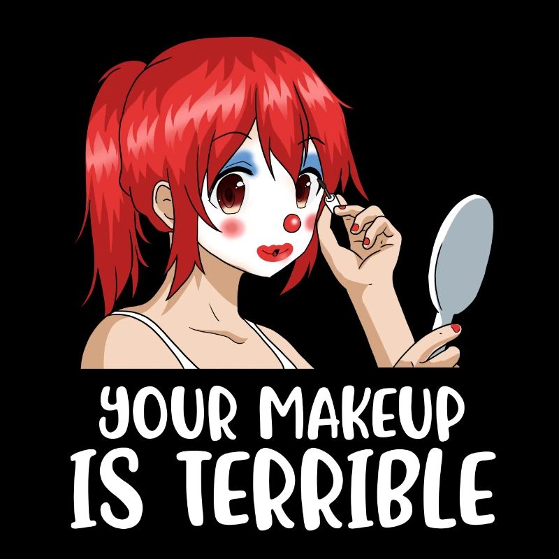 Your Makeup Is Terrible Maskenbildnerin Geschenk