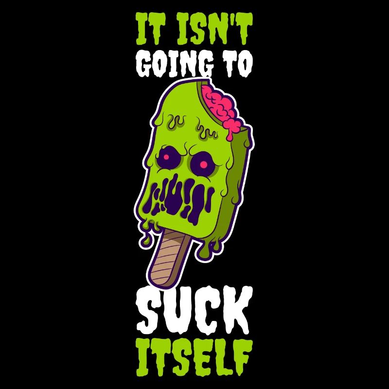 It Isnt Going To Suck Itself Eis Geschenk