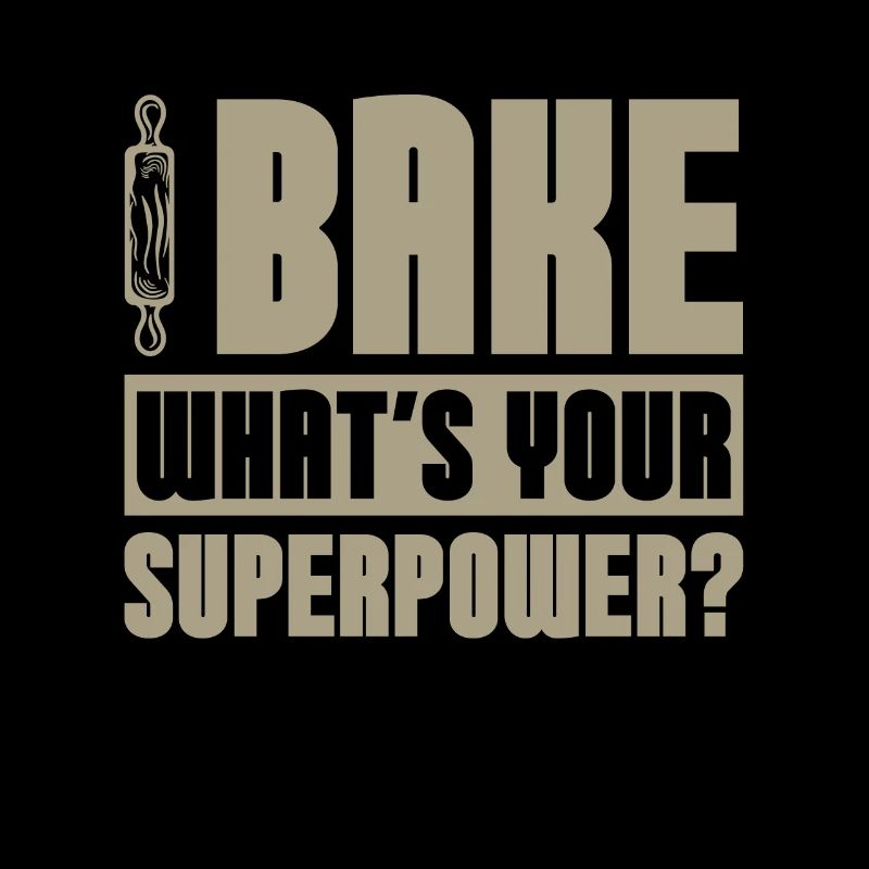 Baker Bake What's Your Superpower Baking Bakery