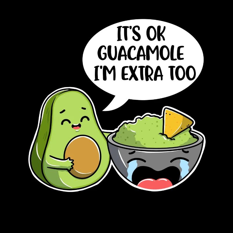 Its Ok Guacamole Im Extra Too Avocado Geschenk