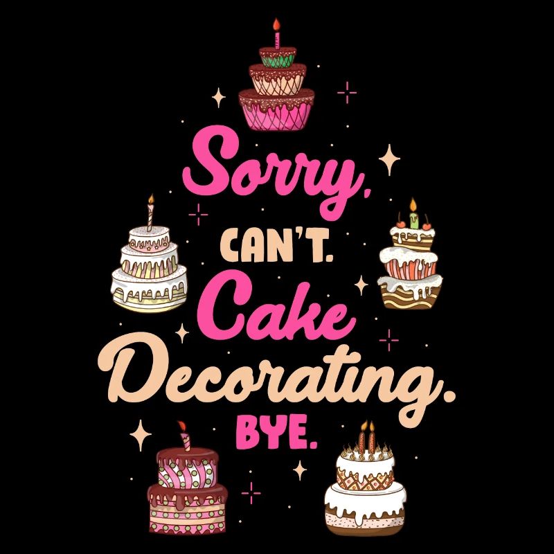 Sorry Cant Cake Decorating Bye Torte Geschenk