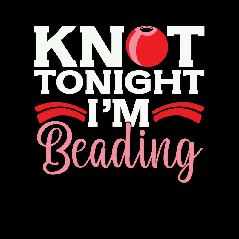 Beading Knot Tonight I'm Beadworker Jewelry Beader