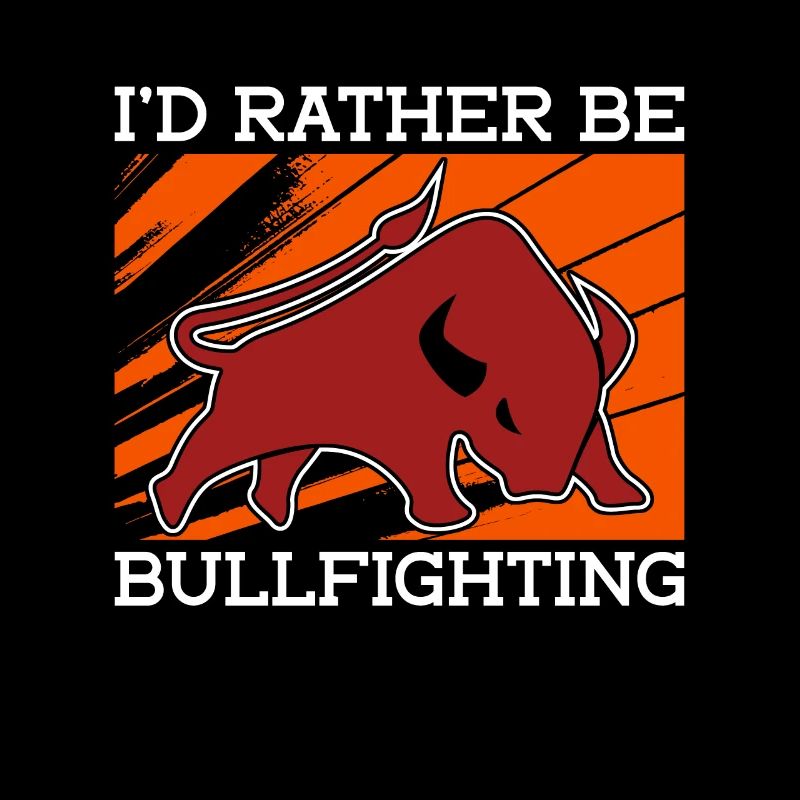 Bullfighting I'd Rather Be Rodeo Clown Bullfighter
