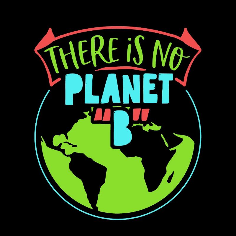 Global Warming There Is No Planet B Environmental