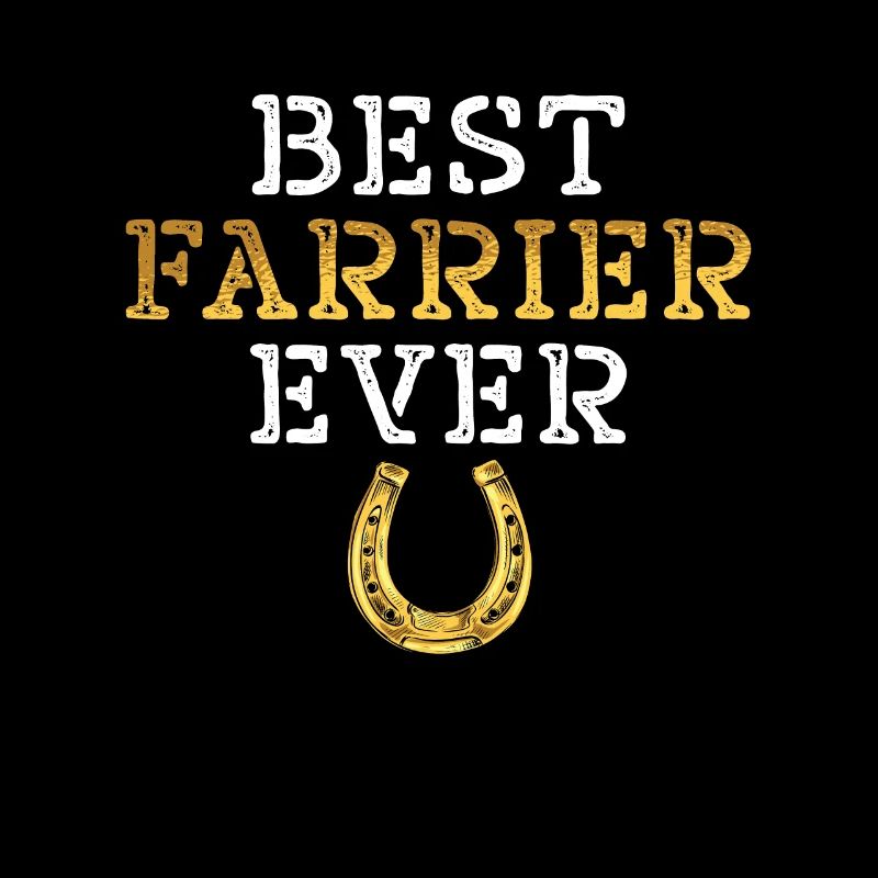 Farrier Best Farrier Ever Blacksmithing Horseshoe