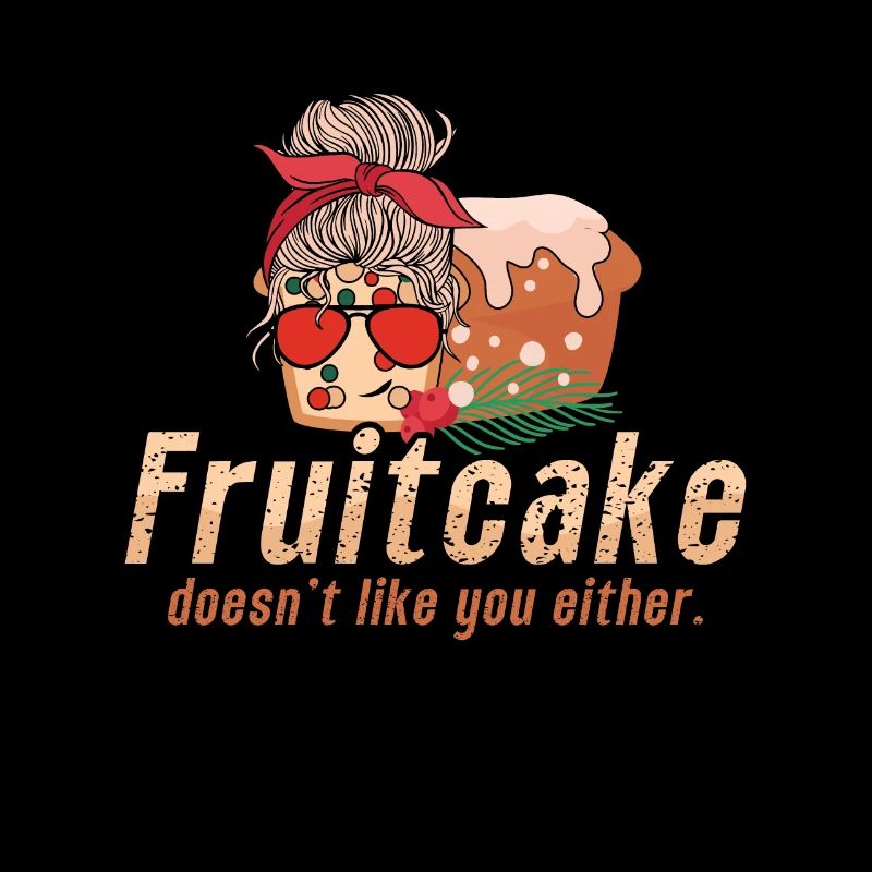 Fruitcake Doesn't Like You Baking Fruitcake Lover