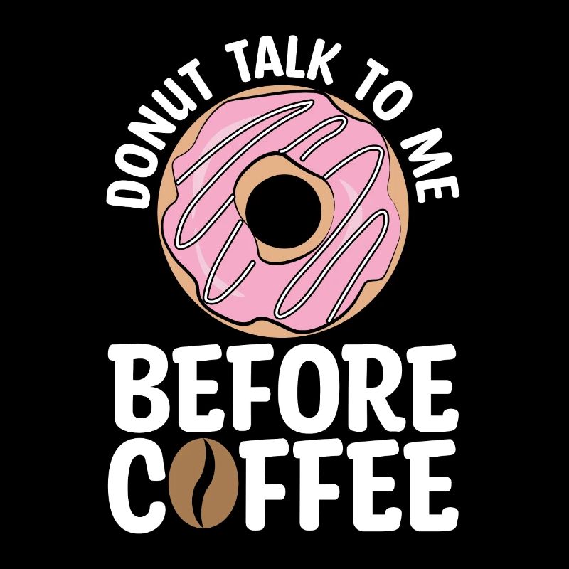 Coffee & Doughnuts Donut Talk To Me Breakfast
