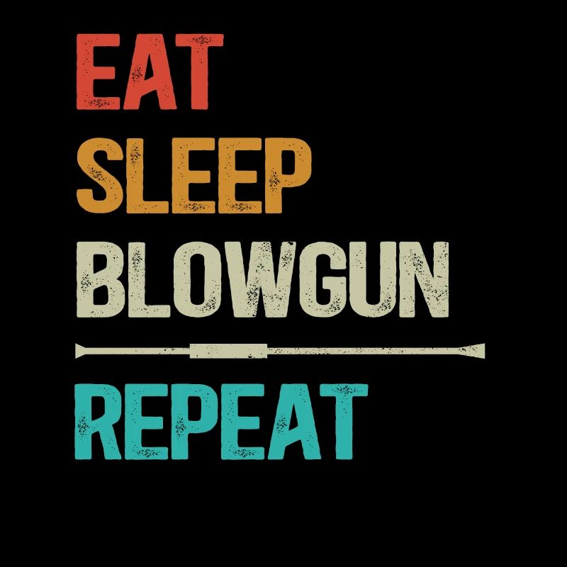 Blasrohr Eat Sleep Repeat - Blasrohrschießen Retro