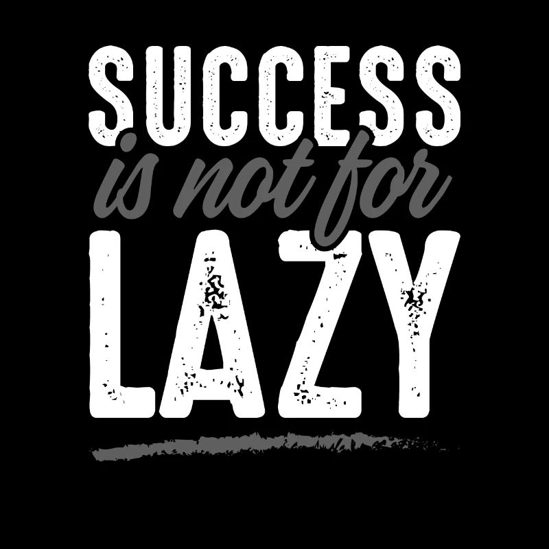 Success not lazy