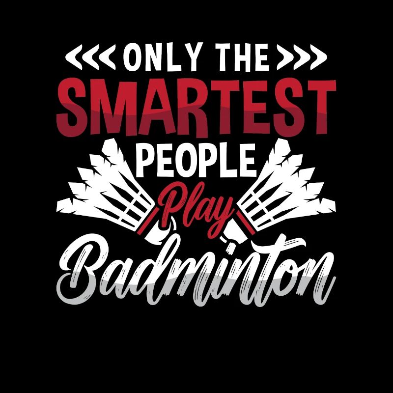 Badminton Only The Smartest People Loves Racquets