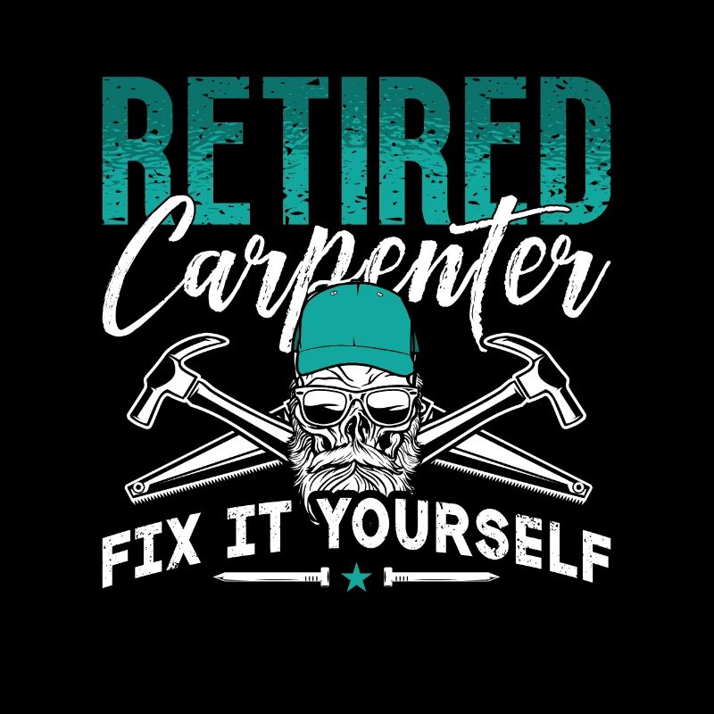 Carpenter Retired Carpenter Fix It Woodworking