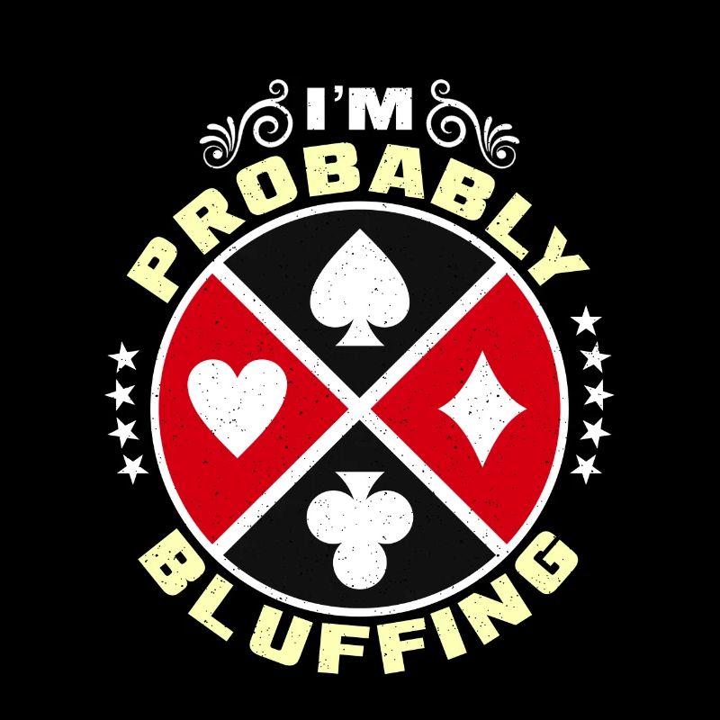 Classic Blackjack I'm Probably Bluffing Gambling