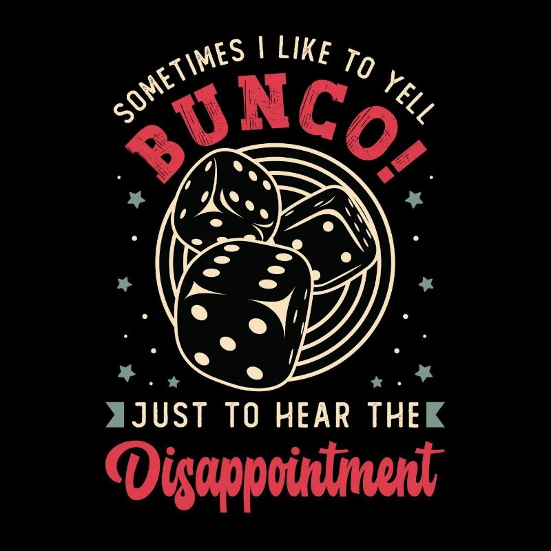 Bunco Sometimes I Like To Yell Bunco Dice Gambling