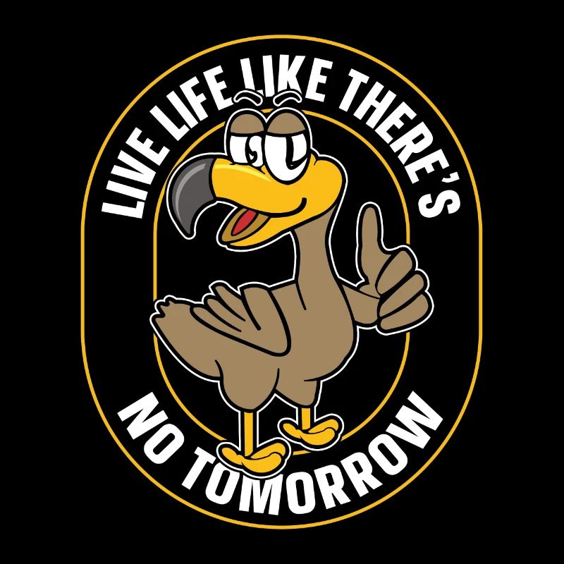 Dodo Bird Live Life Like There's No Tomorrow Dodos