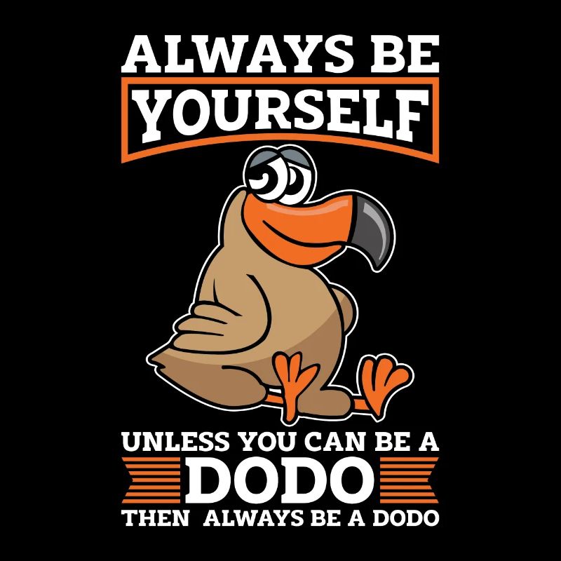 Dodo Bird Always Be Yourself Unless Bird Watcher