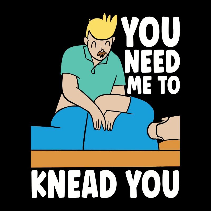 Massage Therapist You Need Me To Knead Masseuse