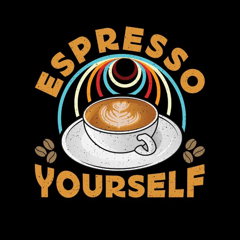 Espresso Yourself Coffee Drinker Barista Caffeine