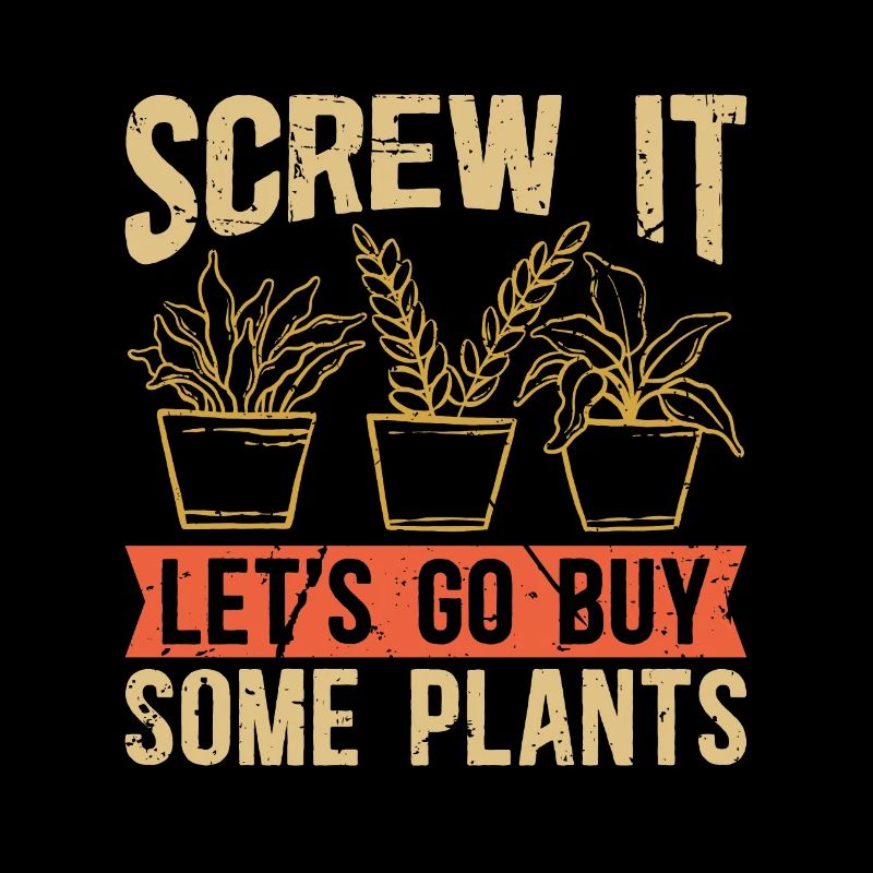 Botany Screw It Let's Go Buy Some Plants Botanical