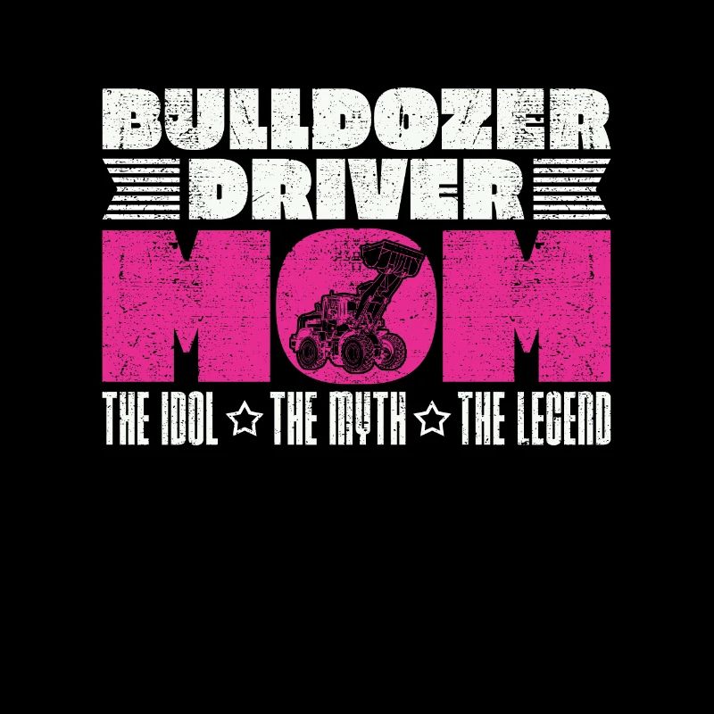 Bulldozer Driver Mom L’idole Véhicule de construction
