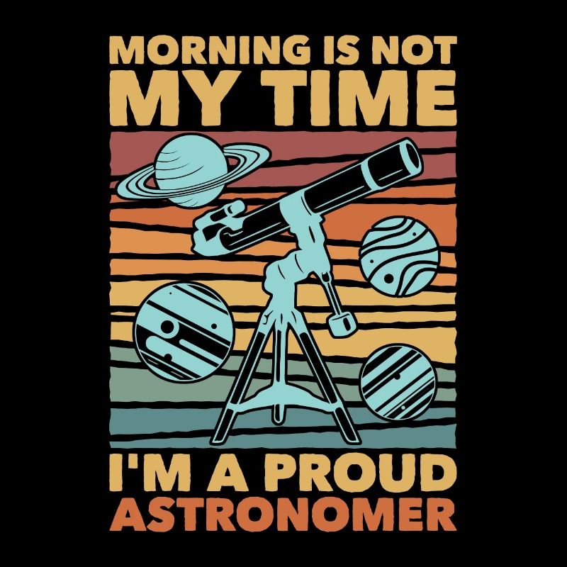 Astronomer Morning Is Not My Time I'm Astrologer