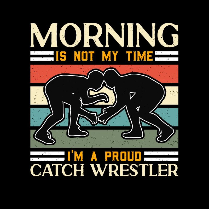 Catch Wrestler Morning Is Not My Time I'm Wrestler
