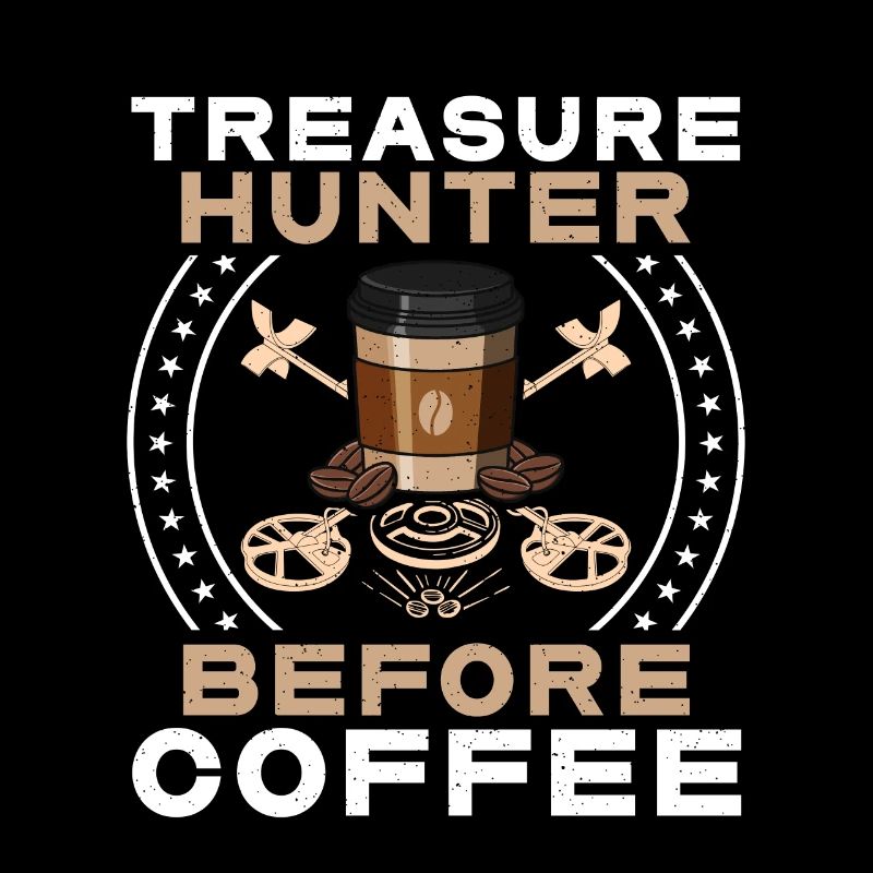 Treasure Hunter Before Metal Detector Coffee Lover