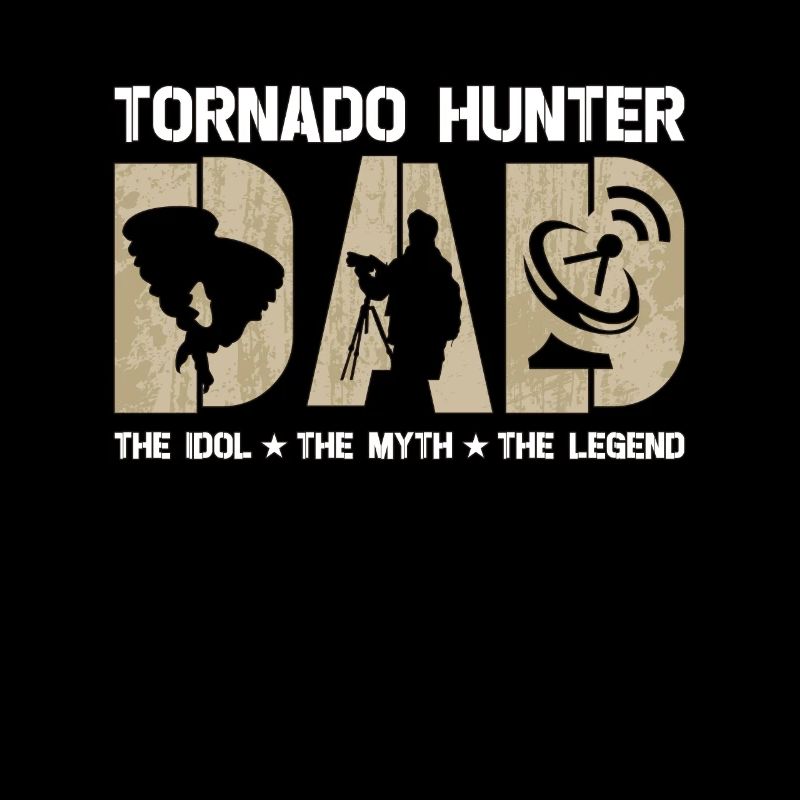 Tornado Hunter Dad The Idol The Myth Storm Chasing