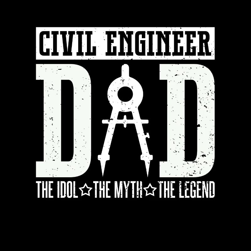 Civil Engineer Dad The Idol The Myth Construction