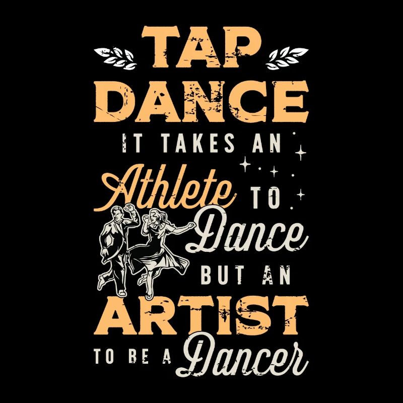 Tap Dance It Takes An Athlete Stomping Tap Dancer