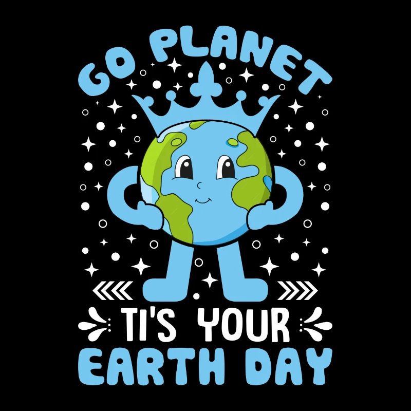 Go Planet It's Your Earth Day Cheerful Artwork