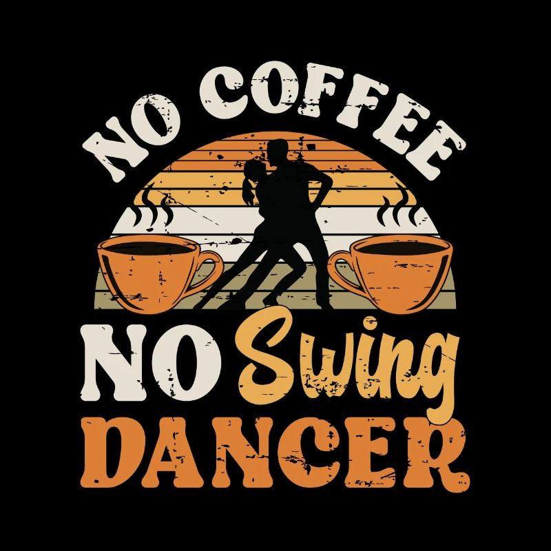 Swing Dancer No Coffee No Swing Music Coffee Lover