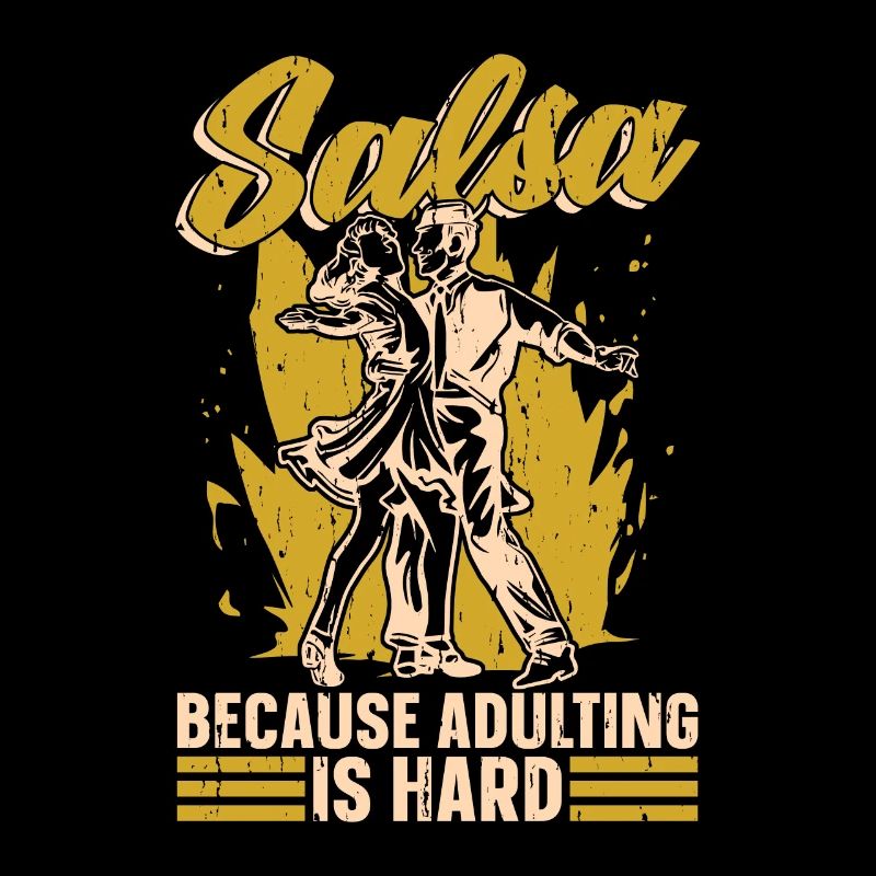 Salsa Dance Salsa Because Adulting Is Hard Dancing