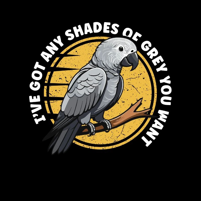 African Grey I've Got Any Shade Of Birdwatcher