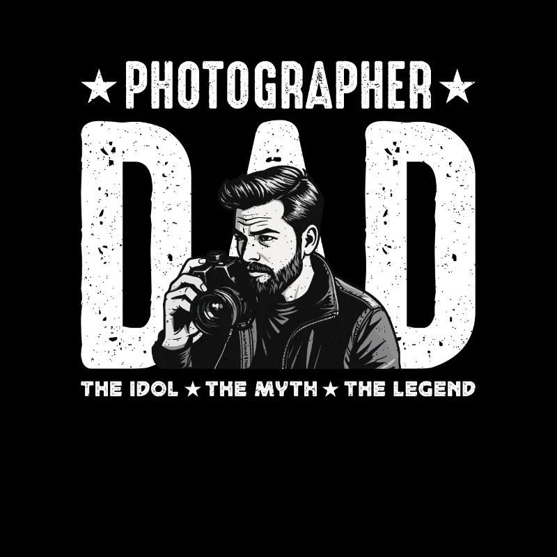 Photographer Dad The Idol The Myth Camera Lover