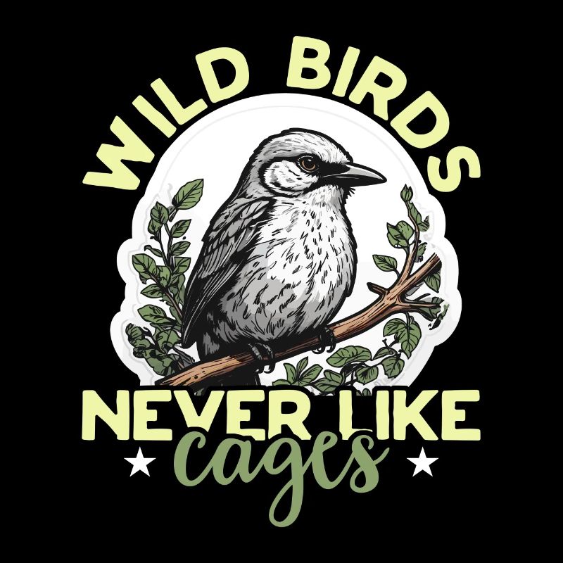 Bird Watching Wild Birds Never Like Cages Birding