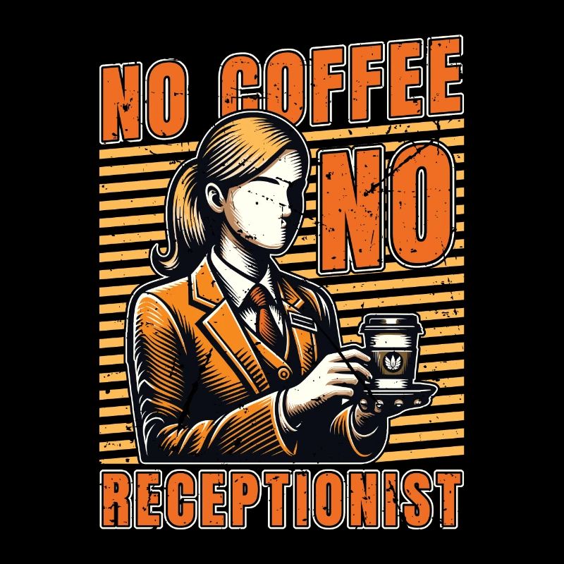 Receptionist No Coffee No Assistant Coffee Lover