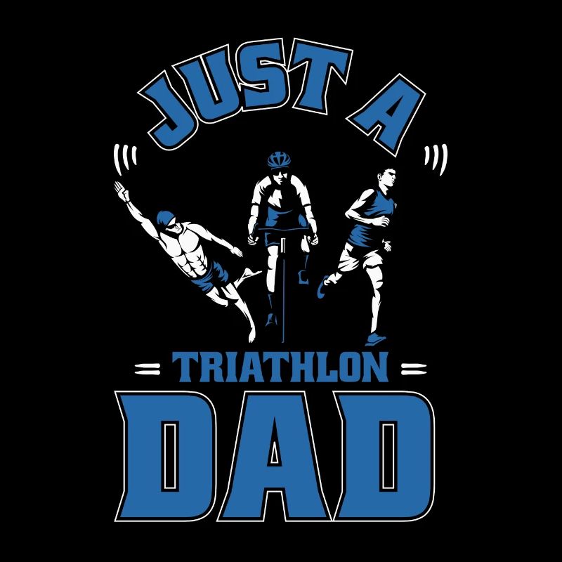 Triathlon Triathlete Just A Triathlon Dad