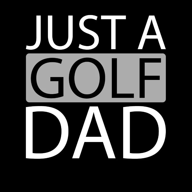 Golf Golfer Golfen Just A Golf Dad