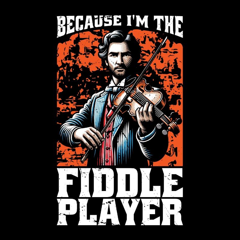 Fiddle Because I'm The Fiddle Musical Instrument