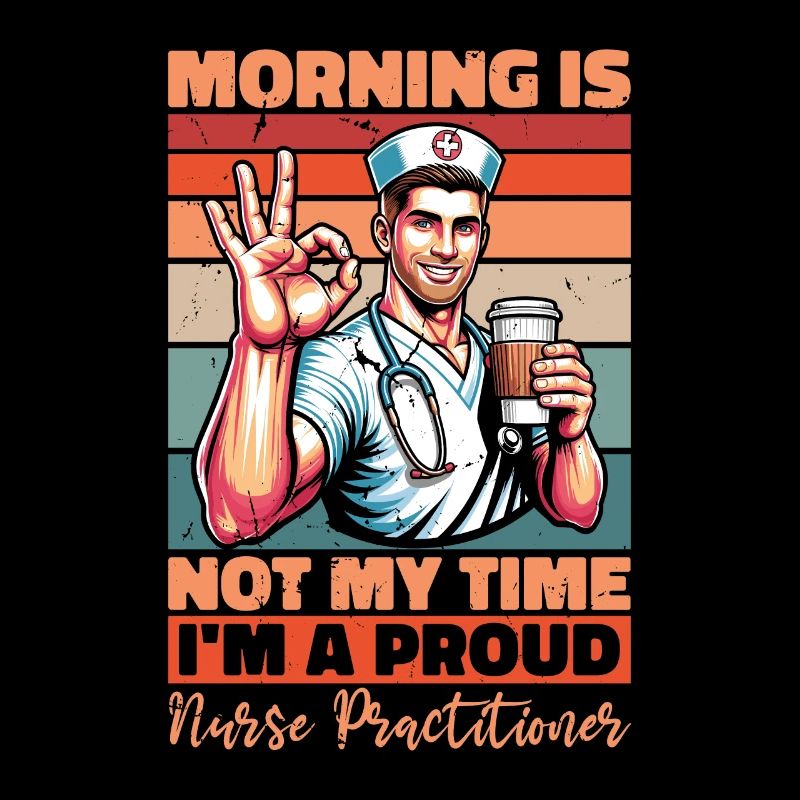 Nurse Practitioner Morning Is Not My Time Medical