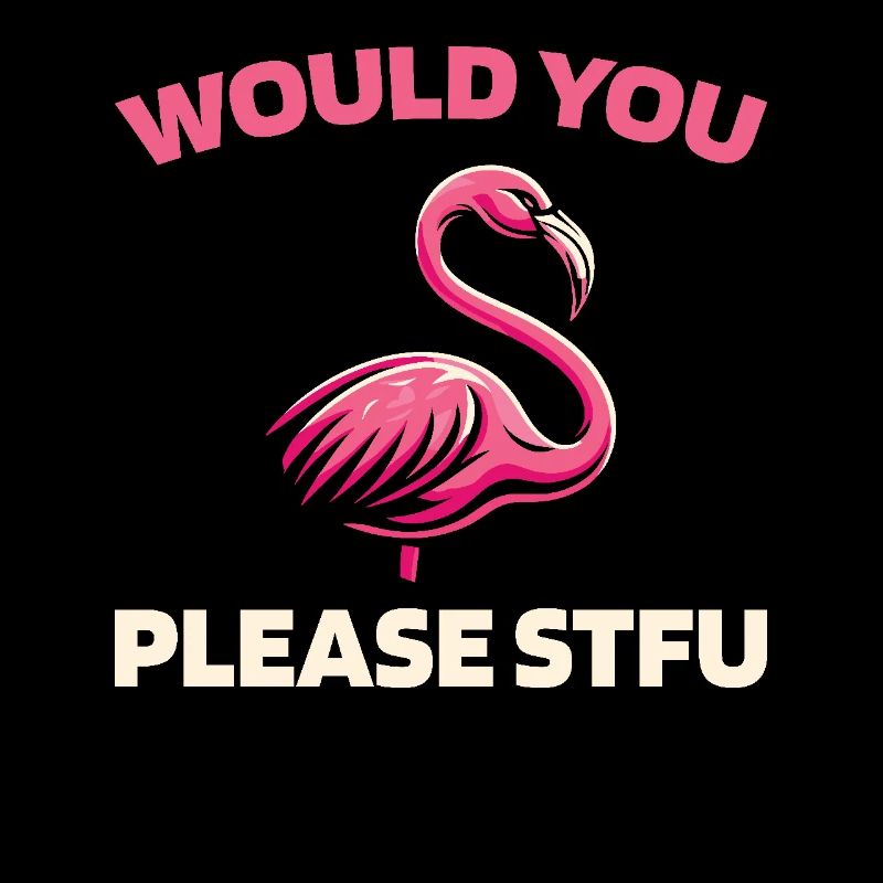 Flamingo Stfu Would You Please Shut Up