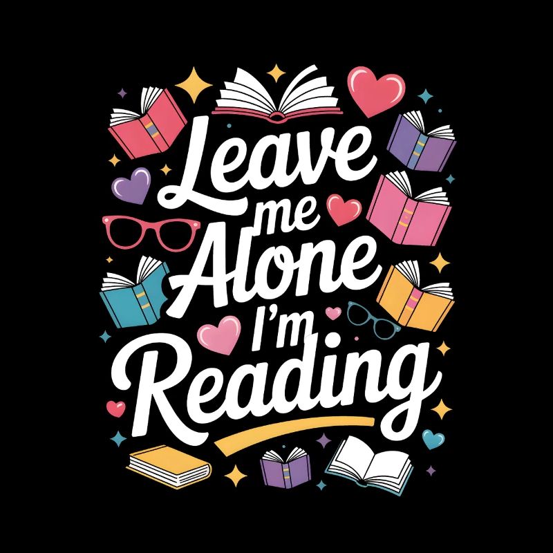 Lass mich alleine, ich lese! Bücherwurm Lesen