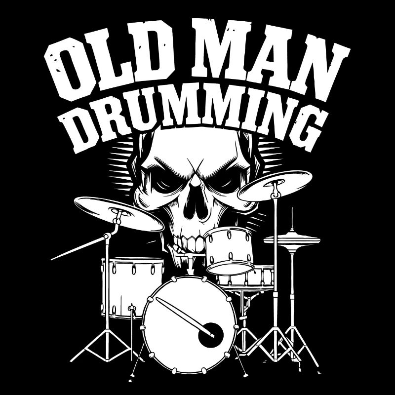 Old Man Grandpa Plays Drums Drum Saying