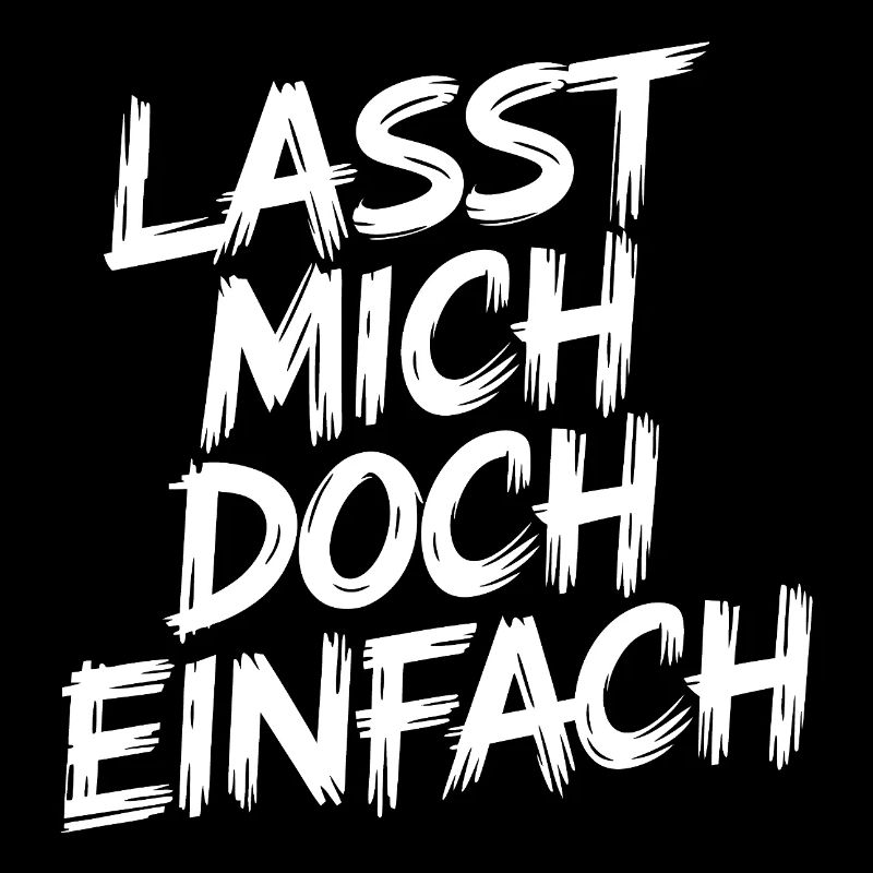 Lasst mir meine Ruhe - einfach in Ruhe lassen