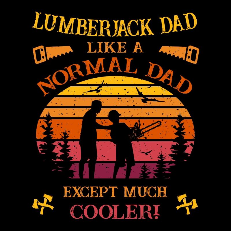 Lumberjack Dad - Like A Normal Dad - Father's Day