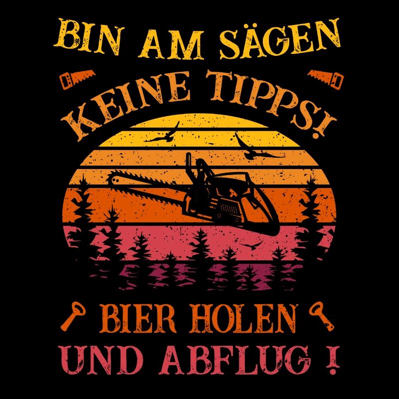 Holzfäller - Bin am sägen - Bier holen Abflug!