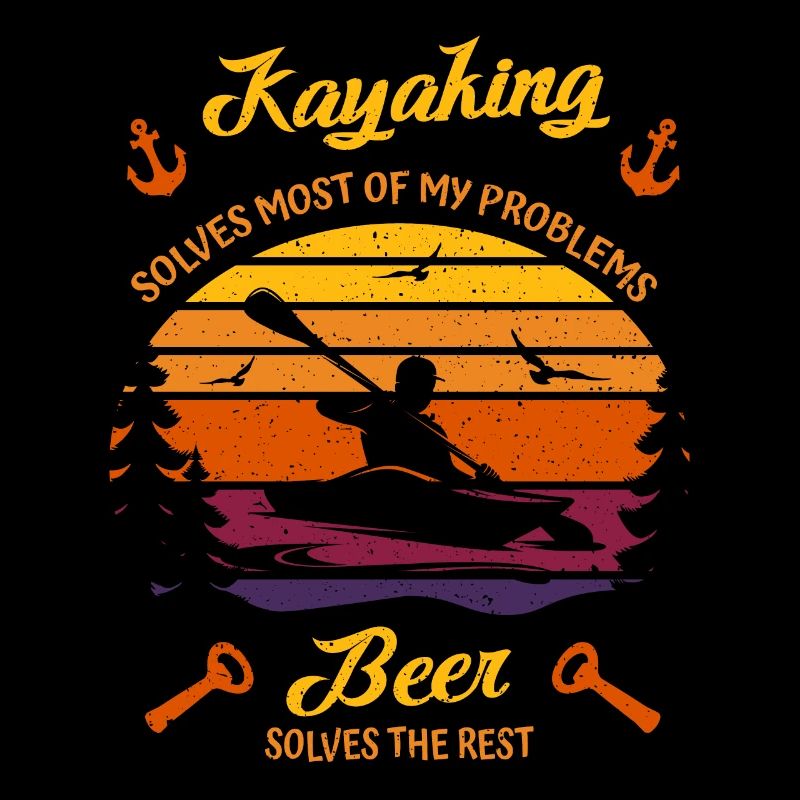 Kayaking Solves Most of My Problems Beer The Rest