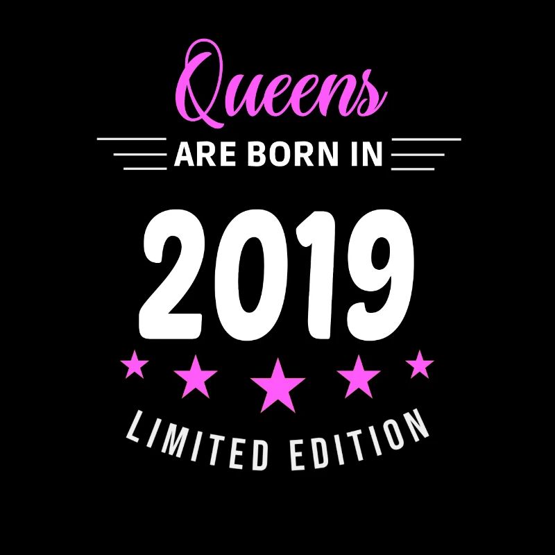 QUEENS ARE BORN IN 2019